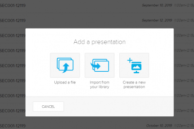 THere are three options to add a presentation: upload a file, import from your library, create a new presentation