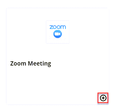 Click on the Plus sign for Zoom Meeting.